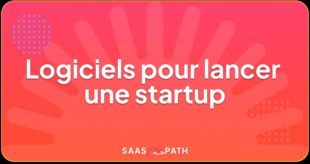 Logiciels indispensables pour lancer une startup