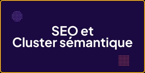 Cluster sémantique : cas pratique complet pour un SaaS