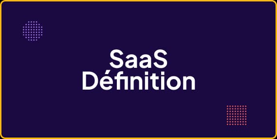 Qu’est-ce qu’un SaaS ? Définition & évolution du terme en 2025