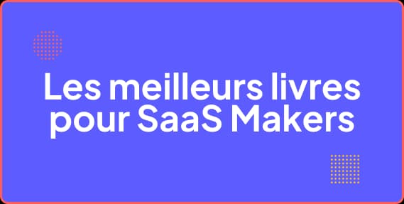 Quels sont les meilleurs livres à lire pour créer un SaaS ?