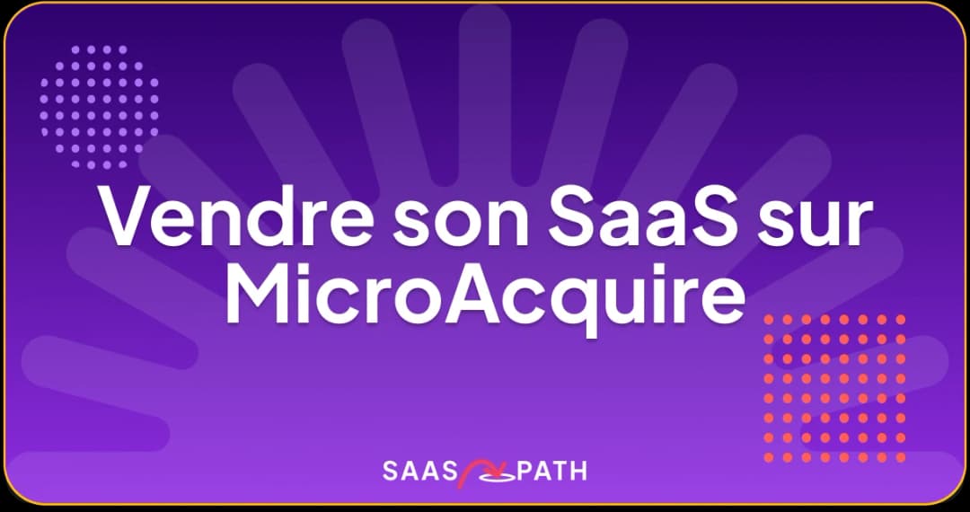 Vendre son SaaS sur MicroAcquire