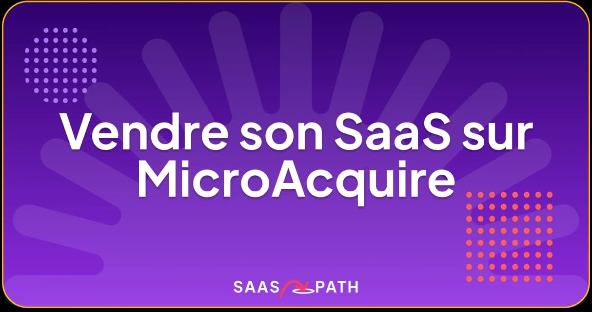 Vendre son SaaS sur MicroAcquire
