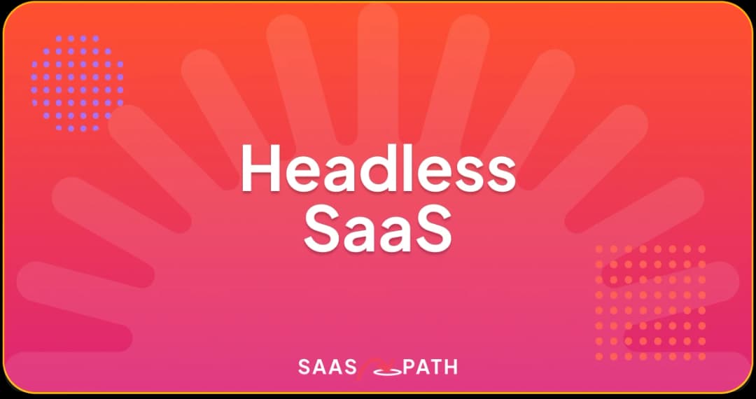 Comment créer un Headless SaaS efficace en 2025