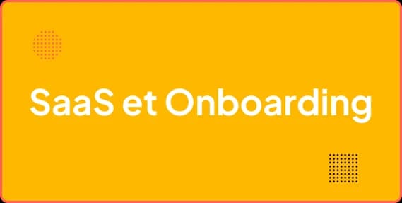 Onboarding utilisateur pour un SaaS : les meilleurs patterns anti-churn