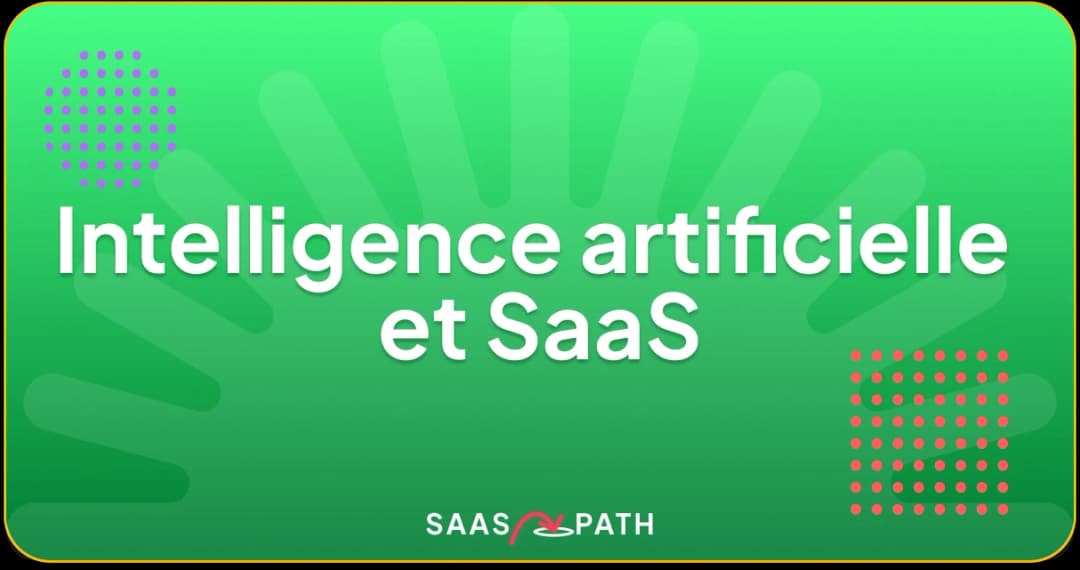 Intelligence artificielle et SaaS : tendances 2025
