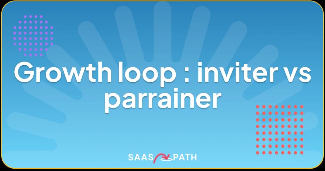 Growth loop : inviter vs parrainer
