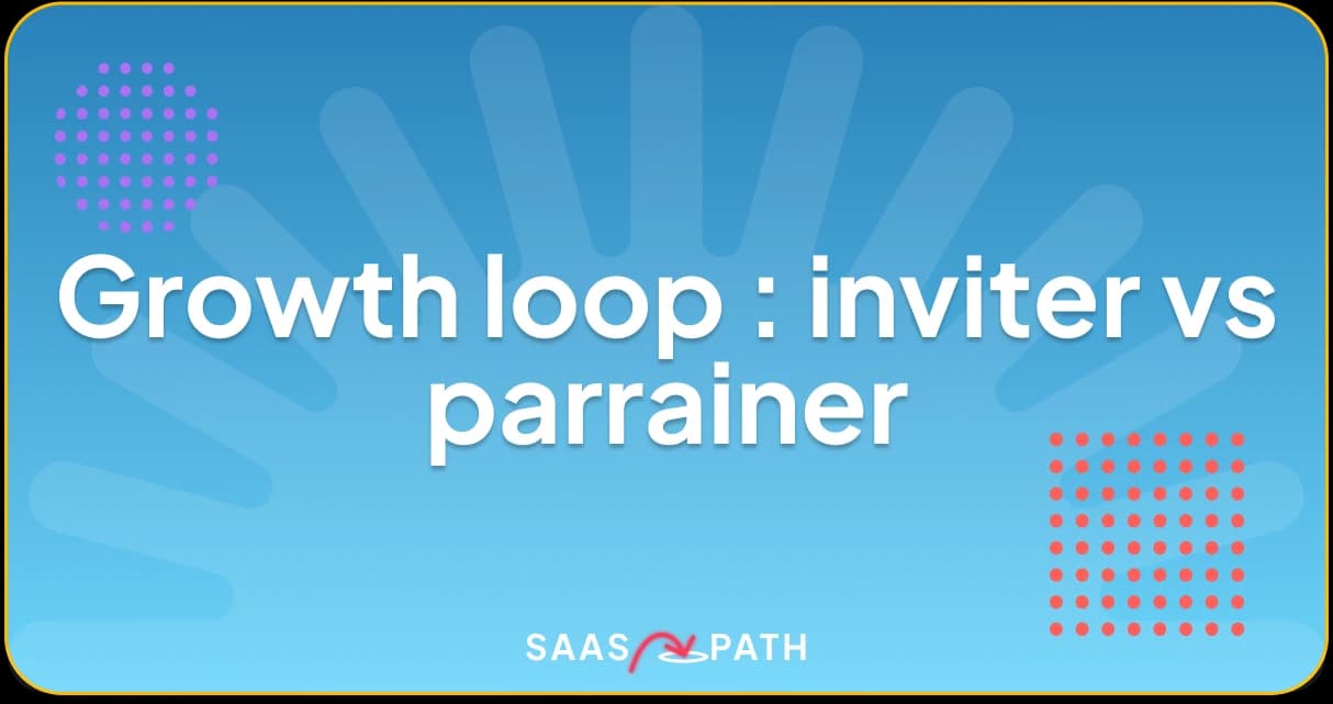 Growth loop : inviter vs parrainer