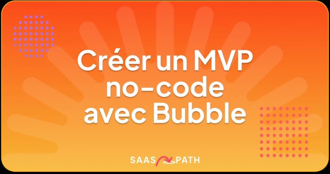 Construire un MVP no-code avec Bubble en un week-end