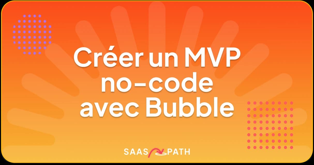 Construire un MVP no-code avec Bubble en un week-end