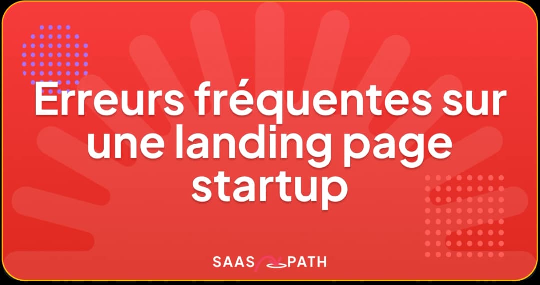 Erreurs fréquentes sur une landing page startup