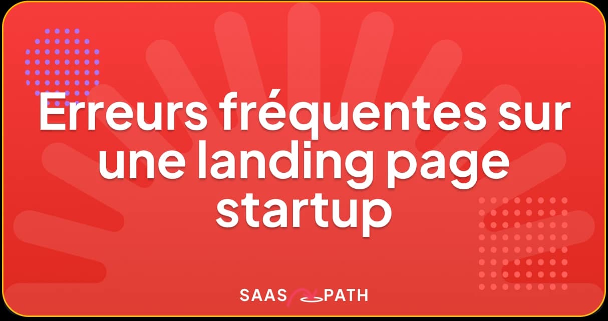 Erreurs fréquentes sur une landing page startup