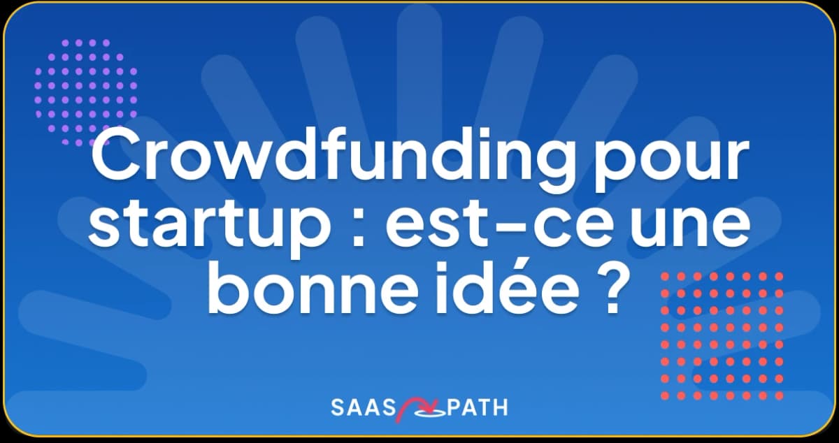 Crowdfunding pour startup : est-ce une bonne idée ?