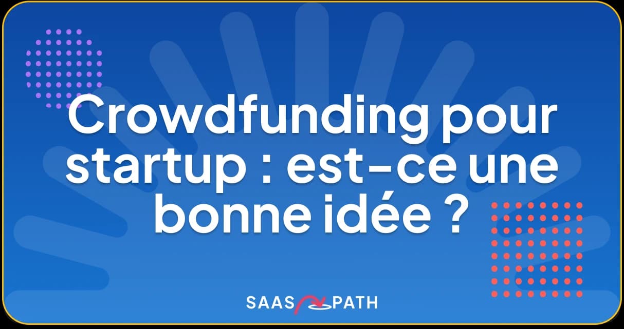 Crowdfunding pour startup : est-ce une bonne idée ?