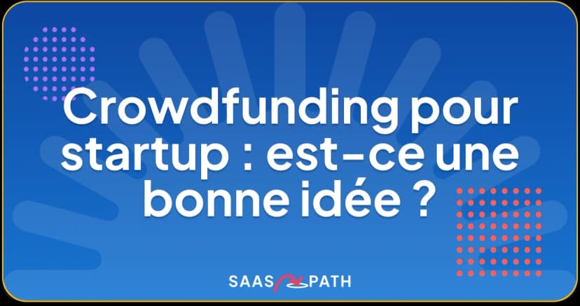 Crowdfunding pour startup : est-ce une bonne idée ?