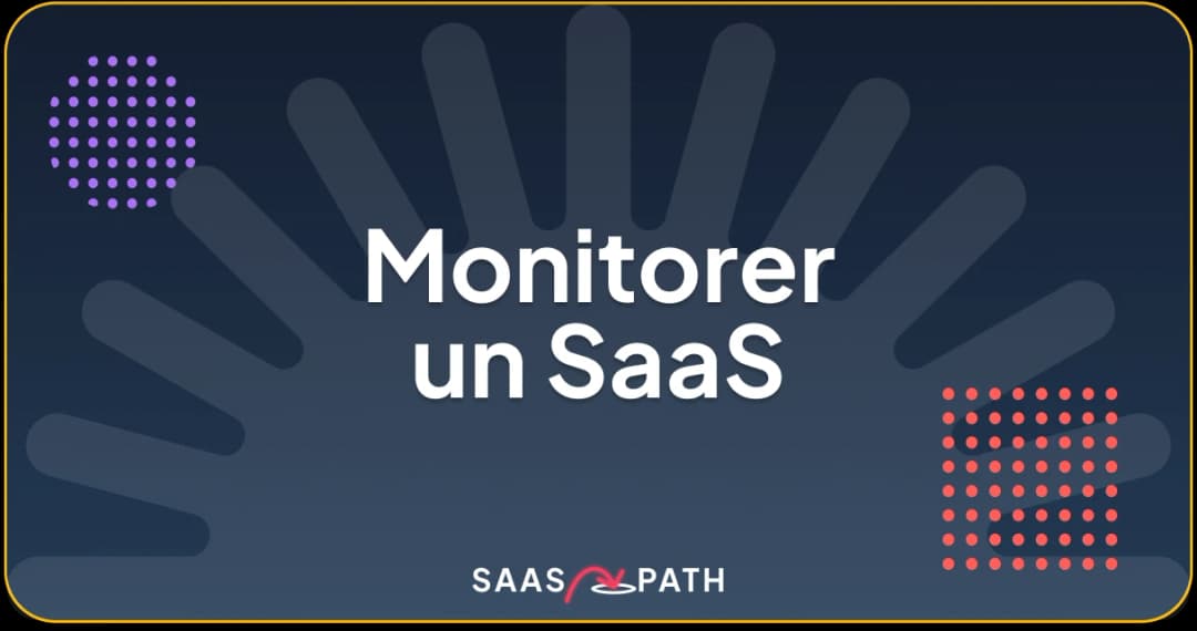 Monitoring SaaS : outils & alertes pour suivre vos erreurs