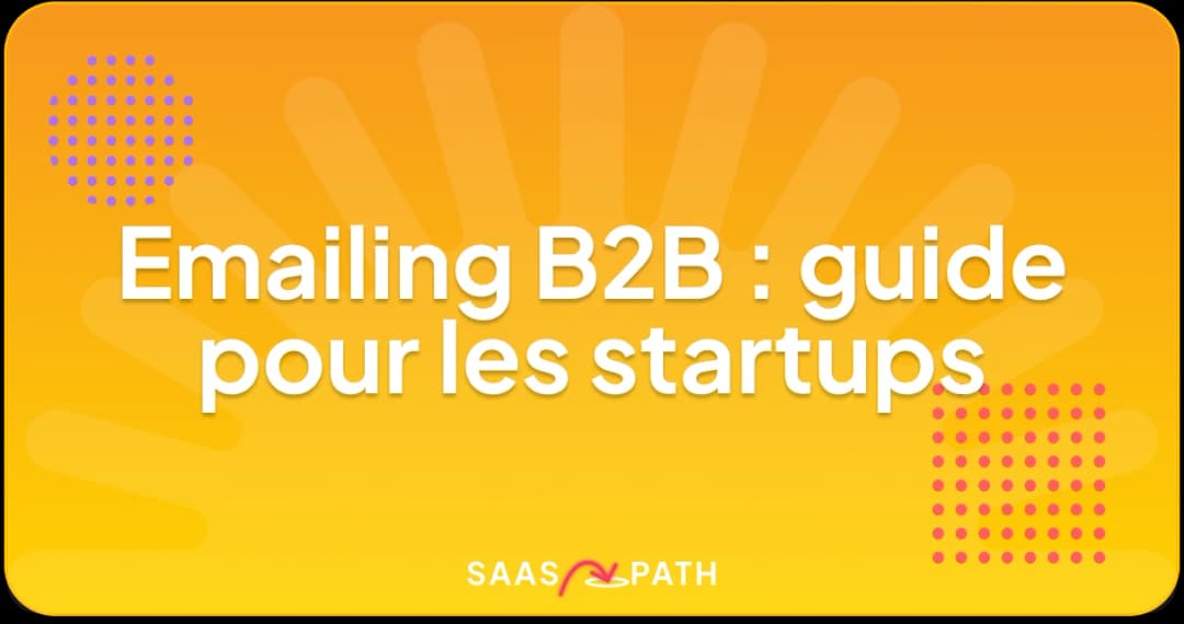 Emailing B2B : guide pour les startups