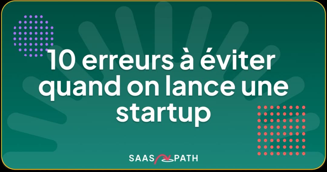 10 erreurs à éviter quand on lance une startup